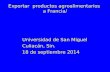 Exportar productos agroalimentarios a Francia/ Universidad de San Miguel Culiacán, Sin. 18 de septiembre 2014.