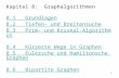 1 Kapitel 8: Graphalgorithmen 8.1 Grundlagen 8.2 Tiefen- und Breitensuche 8.3 Prim- und Kruskal-Algorithmus 8.4 Kürzeste Wege in Graphen 8.5 Eulersche.