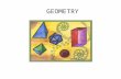 GEOMETRY. The word geometry is Greek for geos - meaning earth and metron - meaning measure.