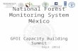 National Forest Monitoring System México GFOI Capacity Building Summit Sept 2014.