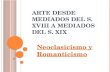 ARTE DESDE MEDIADOS DEL S. XVIII A MEDIADOS DEL S. XIX Neoclasicismo y Romanticismo.