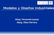 Modelos y Diseños Industriales Abog. Fernando Juarez Abog. Elisa Herrera.