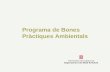 Programa de Bones Pràctiques ambientals a l’empresa Programa de Bones Pràctiques Ambientals.