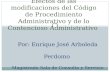 Por: Enrique José Arboleda Perdomo Magistrado Sala de Consulta y Servicio Civil Efectos de las modificaciones del Código de Procedimiento Administrativo.