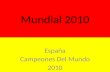 Mundial 2010 España Campeones Del Mundo 2010 Jamás lo olvidaremos. Hay gente que después de esto se podrá morir tranquila. España es campeona del mundo.