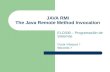 JAVA RMI The Java Remote Method Invocation ELO330 – Programación de Sistemas Cesar Vásquez I. 9821040-7.