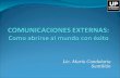 Lic. María Candelaria Santillán. Comunicaciones Externas ¿QUE CONSTITUYEN PARA USTEDES LAS COMUNICACIONES EXTERNAS?