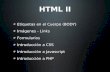 HTML II Etiquetas en el Cuerpo (BODY) Imágenes - Links Formularios Introducción a CSS Introducción a Javascript Introducción a PHP.