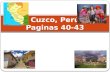 Cuzco, Perú Paginas 40-43. History Around 1100 A.D. Inca Manco Capac founded the city of Cuzco Cuzco was the political, military, religious, and cultural.