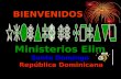 BIENVENIDOS Ministerios Elim Santo Domingo República Dominicana República Dominicana.