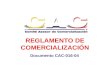 REGLAMENTO DE COMERCIALIZACIÓN Documento CAC-016-04.