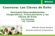 Coomeva: Las Claves de Éxito Alfredo Arana Velasco Gerente General Corporativo Seminario Emprendimientos Cooperativos, Financiamiento y las Claves de Éxito.
