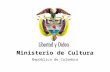 Ministerio de Cultura República de Colombia. Inducción para gobernadores y alcaldes electos Del 27 al 30 de noviembre de 2007 Corferias (Bogotá)