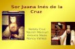 Sor Juana Inés de la Cruz Nataly Cruz Nazish Mansuri Antonio Nieto Nancy Vallejo.