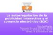 La autorregulación de la publicidad interactiva y el comercio electrónico (B2C) Marta Ayed Capillas Responsable Secretaría CONFIANZA ONLINE Seminario “La.