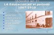 *EQUIPO Nº 2* LA Educación en el periodo 1867-1910 *INTEGRANTES* *INTEGRANTES* NADIESDA NADIESDA CANDY angélica CANDY angélica José Alfredo José Alfredo.