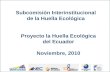 Subcomisión Interinstitucional de la Huella Ecológica Proyecto la Huella Ecológica del Ecuador Noviembre, 2010.