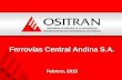 Ferrovías Central Andina S.A. Febrero, 2013. Ferrovías Central Andina S.A.  Ferrocarril del Centro (490.6 km). Concesionario: Ferrovías Central Andina.