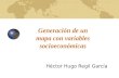 Generación de un mapa con variables socioeconómicas Héctor Hugo Regil García.