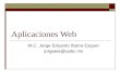 Aplicaciones Web M.C. Jorge Eduardo Ibarra Esquer jorgeeie@uabc.mx.