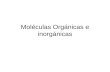 Moléculas Orgánicas e inorgánicas. Moléculas inorgánicas presentes en la célula.