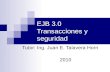 EJB 3.0 Transacciones y seguridad Tutor: Ing. Juan E. Talavera Horn 2010.