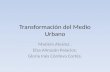 Transformación del Medio Urbano Mariem Alvarez. Elsa Almazán Palacios. Gloria Inés Córdova Cortès.