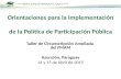 Orientaciones para la implementación de la Política de Participación Pública Taller de Circunscripción Ampliada del FMAM Asunción, Paraguay 14 y 15 de.