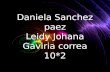 Daniela Sanchez paez Leidy Johana Gaviria correa 10*2.