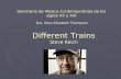 Seminario de Música Contemporánea de los siglos XX y XXI Dra. Mary-Elizabeth Thompson Different Trains Steve Reich.