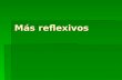 Más reflexivos.  The reflexive pronoun goes immediately before the conjugated verb or after and attached to the infinitive, present progressive, or affirmative.