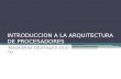 INTRODUCCION A LA ARQUITECTURA DE PROCESADORES MAQUINAS DIGITALES 2010-03.