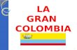 LA GRAN COLOMBIA 1. INSTANCIA VERIFICADORA -PRUEBA ESCRITA- El reconocimiento de los hechos que conforman el proceso histórico de independencia del Virreinato.
