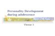 Personality Development during adolescence Theme 3.