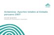 Antamina: Aportes totales al Estado peruano 2007 Gonzalo Quijandría Gerente de Comunicación Corporativa.