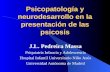 Psicopatología y neurodesarrollo en la presentación de las psicosis J.L. Pedreira Massa Psiquiatría Infancia y Adolescencia Hospital Infantil Universitario.