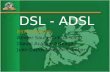 DSL - ADSL ESTUDIANTES: Amner Saucedo Huaricallo Daniel Acarapi Arteaga Juan Carlos Velasco Escobar.