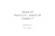 Week 10 March 14 – March 18 chapter 7 Spanish 3 Sr. Muir.