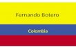 Fernando Botero Colombia. Botero pinta personas gordas.