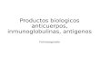 Productos biologicos anticuerpos, inmunoglobulinas, antigenos Farmacognosia.
