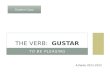 TO BE PLEASING THE VERB: GUSTAR A.Pardo 2011-2012 Student Copy.