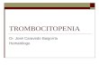 TROMBOCITOPENIA Dr. José Caravedo Baigorria Hematólogo.