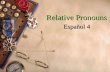 Relative Pronouns Español 4 Relative Pronouns Español 4.