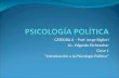 CÁTEDRA II – Prof. Jorge Biglieri Lic. Edgardo Etchezahar Clase 1 “Introducción a la Psicología Política”