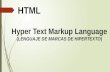Hyper Text Markup Language (LENGUAJE DE MARCAS DE HIPERTEXTO) HTML.