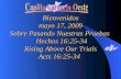 Bienvenidos mayo 17, 2009 Sobre Pasando Nuestras Pruebas Hechos 16:25-34 Rising Above Our Trials Acts 16:25-34 Acts 16:25-34.