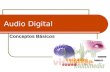 Audio Digital Conceptos Básicos. Audio Digital la grabación (digitalización) de sonido real Se entiende Instrumentos musicales Grabaciones archivos informáticos.