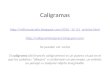 Caligramas   Se pueden ver varios El caligrama (del francés.