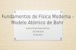 Fundamentos de Física Moderna – Modelo Atómico de Bohr Andrés Felipe Rojas Ramírez G1E24Andrés 05-06-2015.