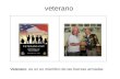 Veterano Veterano Veterano: es un ex miembro de las fuerzas armadas.